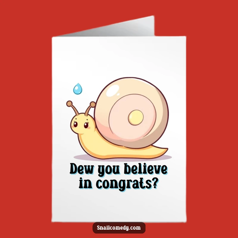 Free Printable Congrats Card: Shy Snail Dewdrop Gift Funny Downloadable Surprise